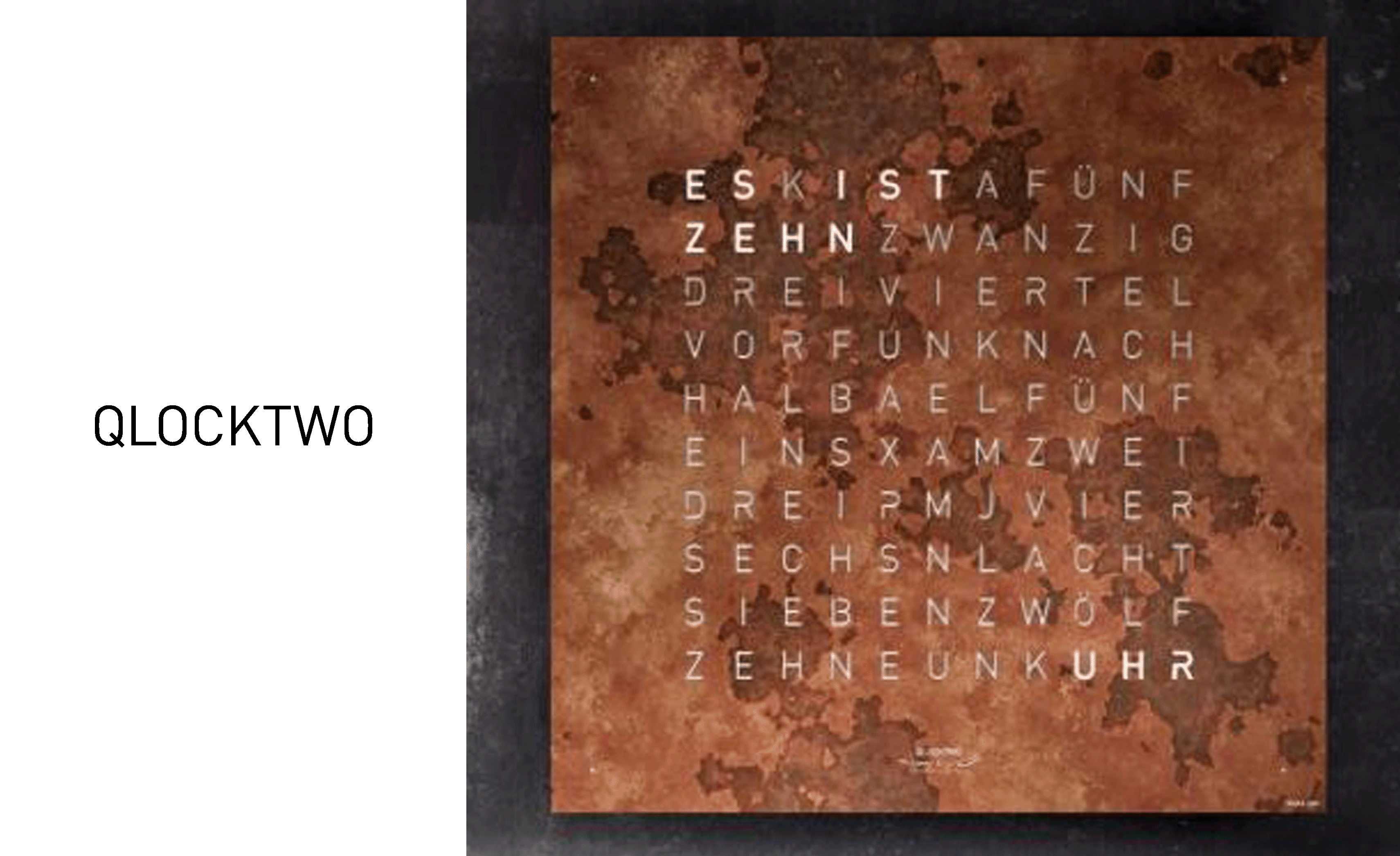 QLOCKTWO ist ein deutsches Designobjekt, das die Uhrzeit nicht mit Zeigern oder Zahlen, sondern in geschriebenen Worten anzeigt. Die Zeit in Worten wurde nun um die Moon, eine einzigartige Mondphasenanzeige erweitert und bald folgt die Sun.